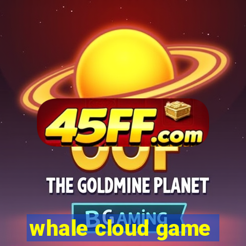whale cloud game
